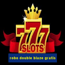 robo double blaze gratis